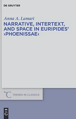 PDF Narrative, Intertext, and Space in Euripides' "Phoenissae" von Anna A. Lamari