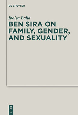 Fester Einband Ben Sira on Family, Gender, and Sexuality von Ibolya Balla