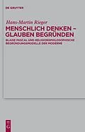 PDF Menschlich denken - Glauben begründen von Hans-Martin Rieger