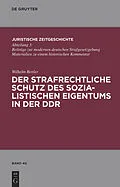 PDF Der strafrechtliche Schutz des sozialistischen Eigentums in der DDR von Wilhelm Rettler