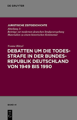 Fester Einband Debatten um die Todesstrafe in der Bundesrepublik Deutschland von 1949 bis 1990 von Yvonne Hötzel