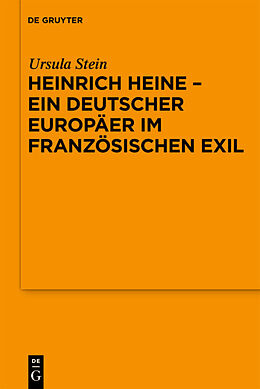 Kartonierter Einband Heinrich Heine - ein deutscher Europäer im französischen Exil von Ursula Stein