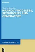 PDF Markov Processes, Semigroups and Generators von Vassili N. Kolokoltsov