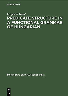 eBook (pdf) Predicate Structure in a Functional Grammar of Hungarian de Casper De Groot