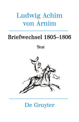 Fester Einband Ludwig Achim von Arnim: Werke und Briefwechsel / Briefwechsel III (1805-1806) von 