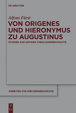 PDF Von Origenes und Hieronymus zu Augustinus von Alfons Fürst