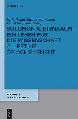 Fester Einband Salomo A. Birnbaum: Ein Leben für die Wissenschaft / A Lifetime of Achievement / Paläographie / Palaeography von Salomo A Birnbaum