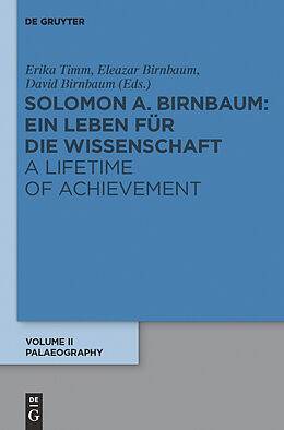 E-Book (pdf) Salomo A. Birnbaum: Ein Leben für die Wissenschaft / A Lifetime of Achievement / Paläographie / Palaeography von Salomo A. Birnbaum