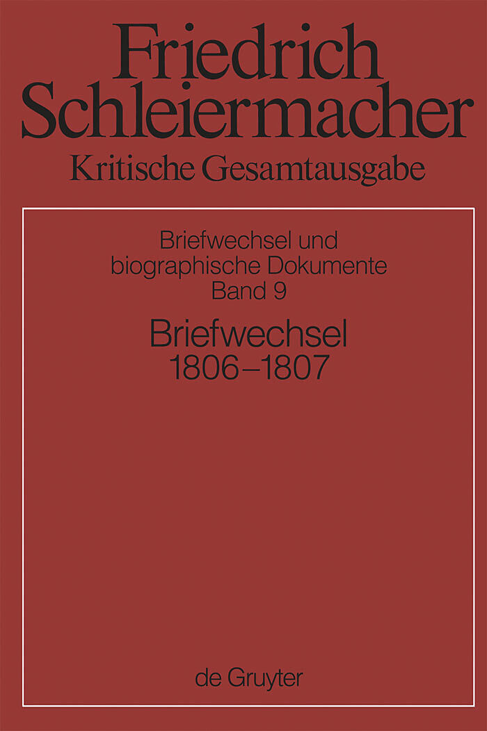 Friedrich Schleiermacher: Kritische Gesamtausgabe. Briefwechsel und... / Briefwechsel 1806-1807