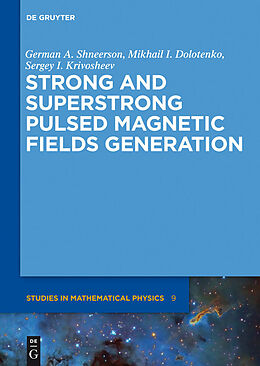 E-Book (pdf) Strong and Superstrong Pulsed Magnetic Fields Generation von German A. Shneerson, Mikhail I. Dolotenko, Sergey I. Krivosheev