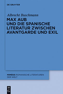 E-Book (pdf) Max Aub und die spanische Literatur zwischen Avantgarde und Exil von Albrecht Buschmann