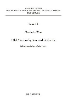 E-Book (pdf) Old Avestan Syntax and Stylistics von Martin West