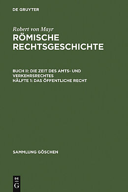 E-Book (pdf) Robert von Mayr: Römische Rechtsgeschichte. Die Zeit des Amts- und Verkehrsrechtes / Das öffentliche Recht von Robert von Mayr