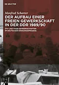 PDF Der Aufbau einer freien Gewerkschaft in der DDR 1989/90 von Manfred Scharrer