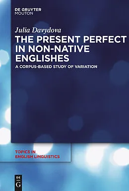 E-Book (pdf) The Present Perfect in Non-Native Englishes von Julia Davydova
