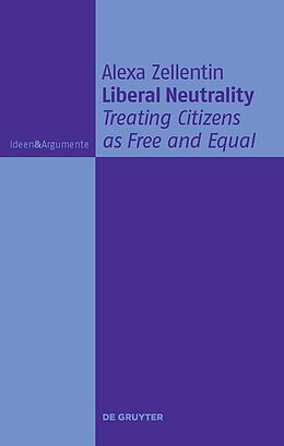 eBook (pdf) Liberal Neutrality de Alexa Zellentin