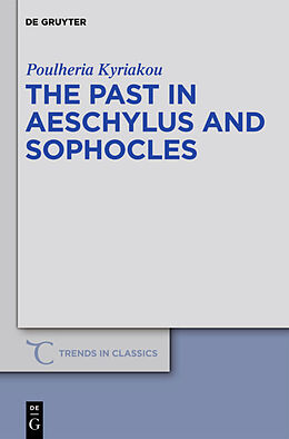 Livre Relié The Past in Aeschylus and Sophocles de Poulheria Kyriakou