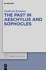 E-Book (pdf) The Past in Aeschylus and Sophocles von Poulheria Kyriakou