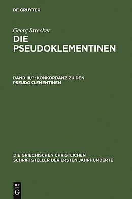 E-Book (pdf) Die Pseudoklementinen / Konkordanz zu den Pseudoklementinen, Teil 1 von Georg Strecker
