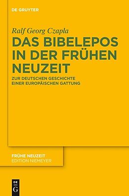 Fester Einband Das Bibelepos in der Frühen Neuzeit von Ralf Georg Czapla