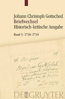 Fester Einband Johann Christoph Gottsched: Johann Christoph und Luise Adelgunde... / 1738  Juni 1739 von 