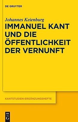 Fester Einband Immanuel Kant und die Öffentlichkeit der Vernunft von Johannes Keienburg