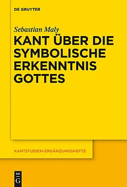 E-Book (pdf) Kant über die symbolische Erkenntnis Gottes von Sebastian Maly
