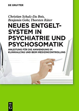 Kartonierter Einband Neues Entgeltsystem in Psychiatrie und Psychosomatik von Christian Schulz-Du Bois, Benjamin Gohr, Thorsten Rüter