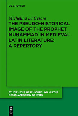 Livre Relié The Pseudo-historical Image of the Prophet Muhammad in Medieval Latin Literature: A Repertory de Michelina Di Cesare