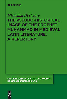 eBook (pdf) The Pseudo-historical Image of the Prophet Muhammad in Medieval Latin Literature: A Repertory de Michelina Di Cesare