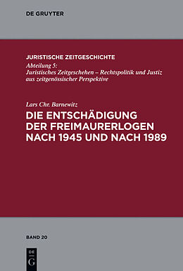 Fester Einband Die Entschädigung der Freimaurerlogen nach 1945 und nach 1989 von Lars Chr. Barnewitz