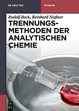 Kartonierter Einband Trennungsmethoden der Analytischen Chemie von Rudolf Bock, Reinhard Nießner