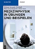 E-Book (pdf) Medizinphysik in Übungen und Beispielen von Wieland Alexander Worthoff, Hans Georg Krojanski, Dieter Suter