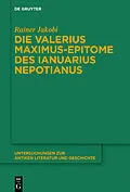 PDF Die Valerius Maximus-Epitome des Ianuarius Nepotianus von Rainer Jakobi