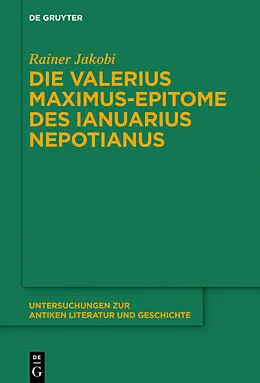 PDF Die Valerius Maximus-Epitome des Ianuarius Nepotianus von Rainer Jakobi