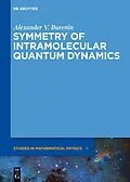 E-Book (pdf) Symmetry of Intramolecular Quantum Dynamics von Alexander V. Burenin