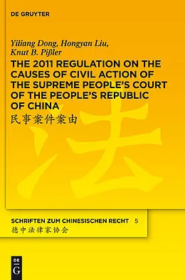 E-Book (pdf) The 2011 Regulation on the Causes of Civil Action of the Supreme People's Court of the People's Republic of China von Yiliang Dong, Hongyan Liu, Knut B. Pißler