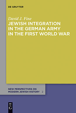 E-Book (pdf) Jewish Integration in the German Army in the First World War von David J. Fine