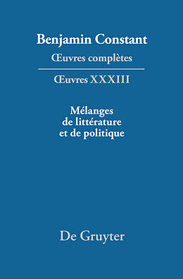 Livre Relié  uvres complètes, XXXIII, Mélanges de littérature et de politique de Benjamin Constant