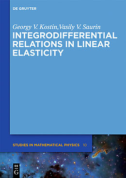 Fester Einband Integrodifferential Relations in Linear Elasticity von Vasily V. Saurin, Georgy V. Kostin