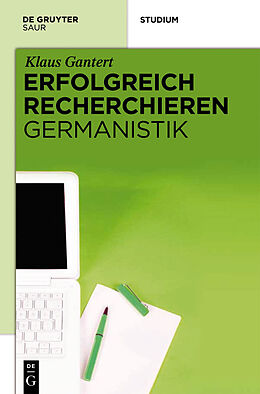 E-Book (pdf) Erfolgreich recherchieren - Germanistik von Klaus Gantert