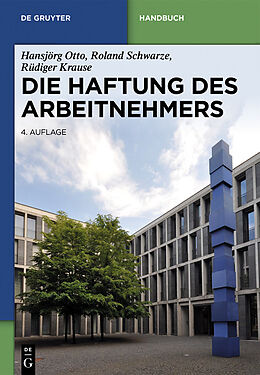 E-Book (pdf) Die Haftung des Arbeitnehmers von Hansjörg Otto, Roland Schwarze, Rüdiger Krause