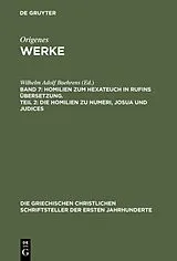Fester Einband Homilien zum Hexateuch in Rufins Übersetzung. Teil 2: Die Homilien zu Numeri, Josua und Judices von 