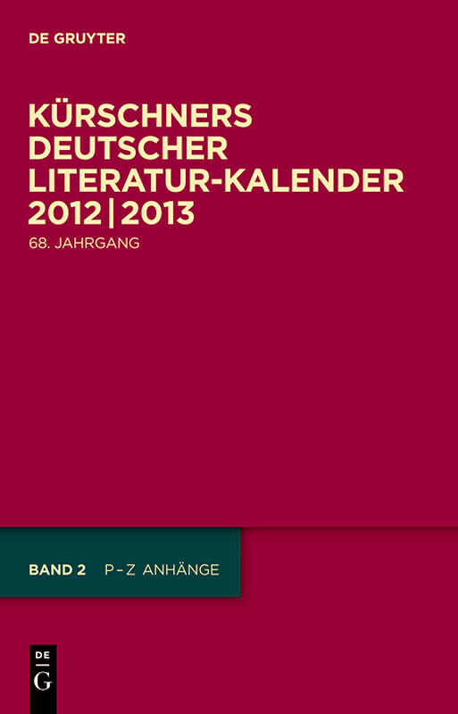 Kürschners Deutscher Literatur-Kalender auf das Jahr ... / 2012/2013