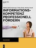 PDF Informationskompetenz professionell fördern von Ulrike Hanke, Martina Straub, Wilfried Sühl-Strohmenger