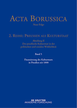 Fester Einband Acta Borussica - Neue Folge. Preußen als Kulturstaat. Der preußische... / Finanzierung des Kulturstaats in Preußen seit 1800 von 