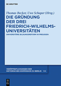 Fester Einband Die Gründung der drei Friedrich-Wilhelms-Universitäten von 