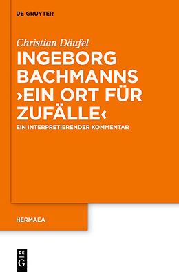 Fester Einband Ingeborg Bachmanns 'Ein Ort für Zufälle' von Christian Däufel
