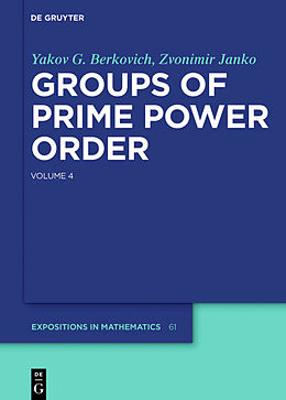 Fester Einband Groups of Prime Power Order. Volume 4 von Zvonimir Janko, Yakov G. Berkovich