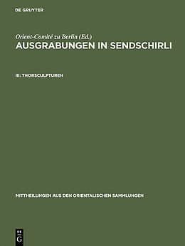 Fester Einband Ausgrabungen in Sendschirli / Thorsculpturen von Orient-Comité zu Berlin